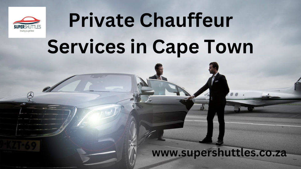 Private Chauffeur Services Cape Town Supershuttles Cape Town