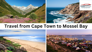 Travel from Cape Town to Mossel Bay with a Private Shuttle