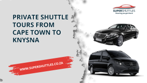Private Shuttle Tours Cape Town to Knysna