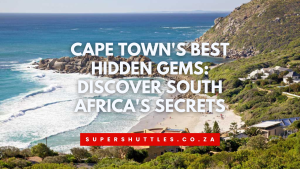 Cape Town's Best Hidden Gems Discover South Africa's Secrets